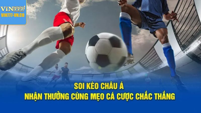 Kèo Châu Á - Tận Dụng Đa Dạng Các Hình Thức Cược Tại Vin777 3 Sử dụng kèo châu Á hiệu quả với những chiến lược hay