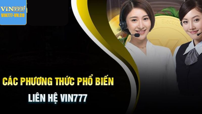 Liên Hệ Vin777 - Hỗ Trợ Trực Tuyến, Kết Nối Dễ Dàng 2 Top 3 kênh thông tin phổ biến người chơi có thể sử dụng