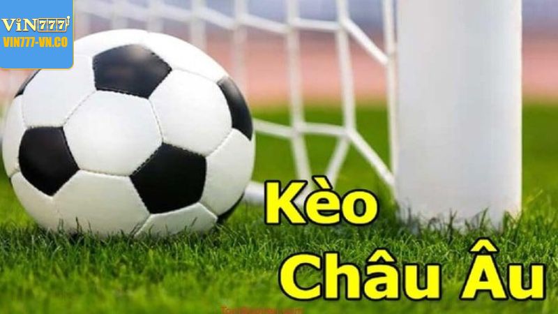 Kèo Châu Âu - Chinh Phục Các Trận Bóng Vin777 Dễ Dàng Hơn 2 Giới thiệu vài nét cơ bản về kèo châu Âu
