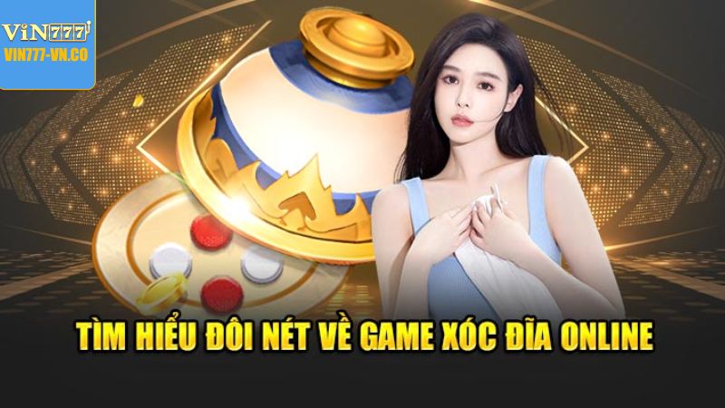 Xóc Đĩa Online - Sản Phẩm Đột Phá Làm Chao Đảo Tại VIN777 2 Đôi nét về Xóc đĩa trên nền tảng trực tuyến