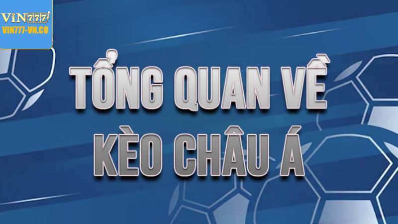 Kèo Châu Á - Tận Dụng Đa Dạng Các Hình Thức Cược Tại Vin777 2 Tìm hiểu chung về hình thức cược kèo châu Á