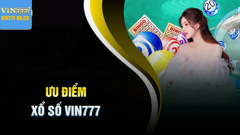 Sảnh Xổ Số Vin777 – Điểm Đến Cho Những Ai Yêu Thích Vận May 3 Những đặc điểm ưu việt của sảnh xổ số Vin777