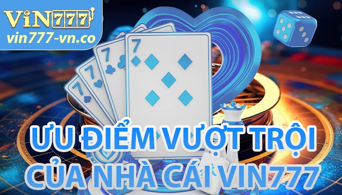 Vin777 🎖️【Vin 777】- Thiên Đường Cá Cược Trực Tuyến 2025 24 Ưu điểm vượt trội của nền tảng cá cược Vin777